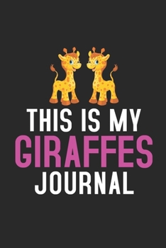 Paperback This Is My Giraffes Journal: Cute funny Giraffes lover notebook, blank lined journal, Animals inspired gift for girls teens women Book