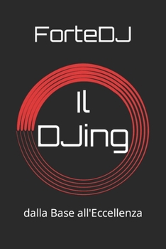 Paperback Il DJing: dalla Base all'Eccellenza [Italian] Book