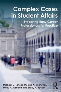 Paperback Complex Cases in Student Affairs: Preparing Early Career Professionals for Practice Book