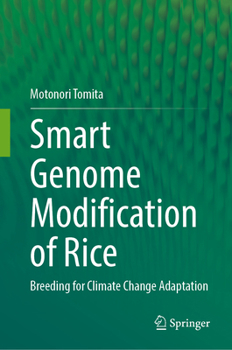 Smart Genome Modification of Rice: Breeding for Climate Change Adaptation