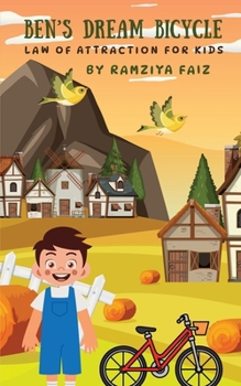 Paperback Ben's Dream Bicycle: Law of Attraction for Kids Book