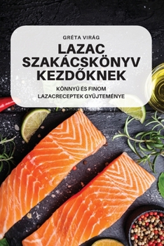 Paperback Lazac Szakácskönyv Kezd&#336;knek [Hungarian] Book