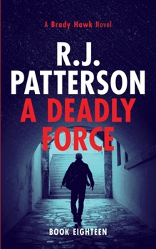 A Deadly Force - Book #18 of the Brady Hawk