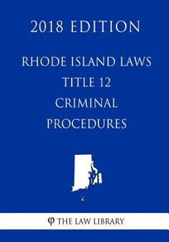 Paperback Rhode Island Laws - Title 12 - Criminal Procedure (2018 Edition) Book