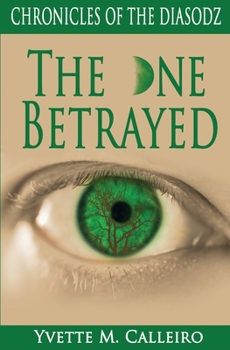 The One Betrayed: Chronicles of the Diasodz, Book 3 - Book #3 of the Chronicles of the Diasodz
