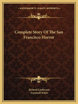 Complete Story Of The San Francisco Horror