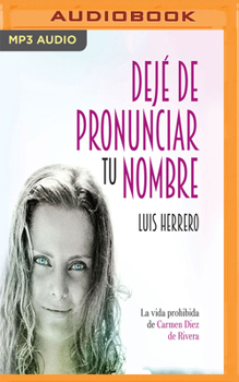 MP3 CD Dejé de Pronunciar Tu Nombre: La Vida Prohibida de Carmen Díez de Rivera [Spanish] Book