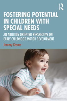 Paperback Fostering Potential in Children with Special Needs: An Abilities-Oriented Perspective on Early Childhood Motor Development Book