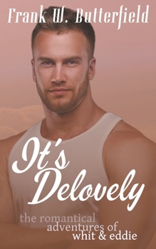 It's Delovely - Book #6 of the Romantical Adventures of Whit & Eddie