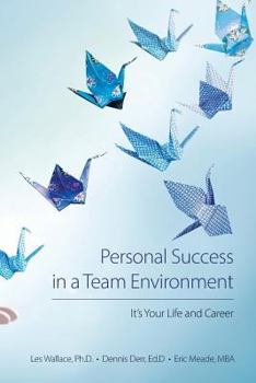 Paperback Personal Success in a Team Environment: It's Your LIfe and Career Book