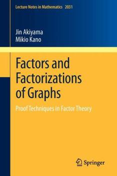 Paperback Factors and Factorizations of Graphs: Proof Techniques in Factor Theory Book