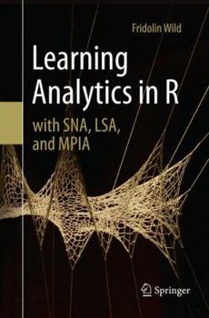 Paperback Learning Analytics in R with Sna, Lsa, and Mpia Book