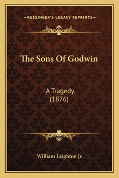 Paperback The Sons Of Godwin: A Tragedy (1876) Book