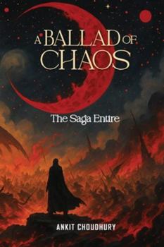 Paperback A Ballad of Chaos: The Saga Entire Book