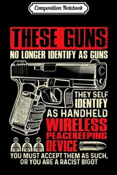 Composition Notebook: these guns no longer identify as guns 2nd amendment  Journal/Notebook Blank Lined Ruled 6x9 100 Pages