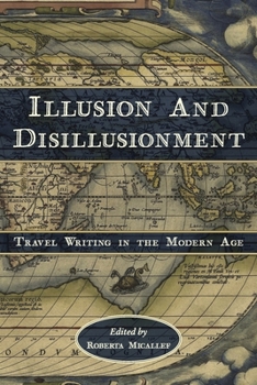 Paperback Illusion and Disillusionment: Travel Writing in the Modern Age Book