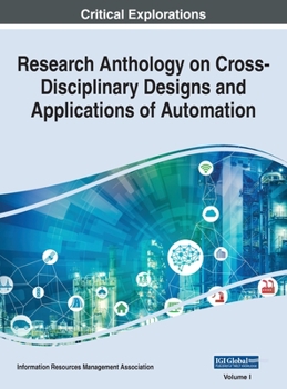 Hardcover Research Anthology on Cross-Disciplinary Designs and Applications of Automation, VOL 1 Book