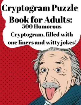 Paperback Cryptogram Puzzle Book for Adults: 500 Humorous Cryptograms, Filled With One Liners and Witty Jokes Book