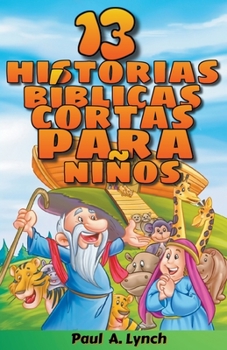 Paperback "13 historias bíblicas cortas para niños" Paul A. Lynch Traducido por Gady Juarez Book