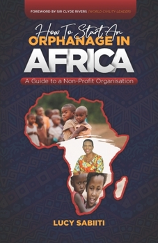 Paperback How to Start an Orphanage in Africa: A Guide to a Non-Profit Organisation Book