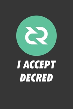 I Accept Decred Notebook: Lined Journal, 120 Pages, 6 x 9, Affordable Cryptocurrency, Blockchain Crypto Gift Journal Matte Finish