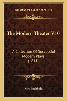 Paperback The Modern Theater V10: A Collection Of Successful Modern Plays (1811) Book