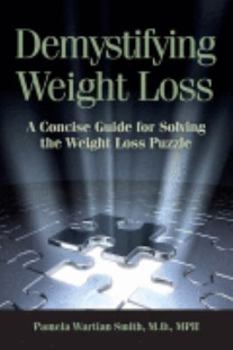 Hardcover Demystifying Weight Loss: A Concise Guide for Solving the Weight Loss Puzzle Book