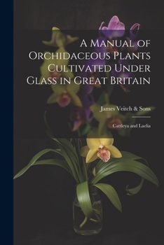 Paperback A Manual of Orchidaceous Plants Cultivated Under Glass in Great Britain: Cattleya and Laelia Book