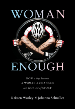 Hardcover Woman Enough: How a Boy Became a Woman and Changed the World of Sport Book