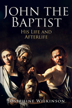 Hardcover John the Baptist: His Life and Afterlife Book