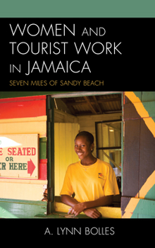 Hardcover Women and Tourist Work in Jamaica: Seven Miles of Sandy Beach Book