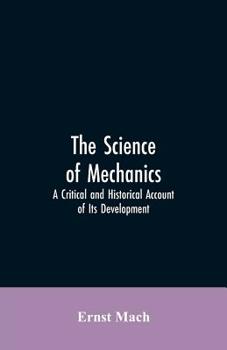 Paperback The Science of Mechanics: A Critical and Historical Account of Its Development Book