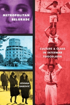 Paperback Metropolitan Belgrade: Culture and Class in Interwar Yugoslavia Book