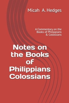 Notes on the Books of Philippians & Colossians (Notes On the Bible - Commentary Series)