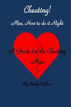 Paperback Cheating Men How to Do It Right: A Guide for the Cheating Man Book