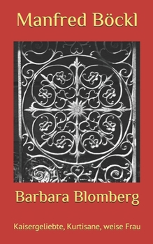 Paperback Barbara Blomberg: Kaisergeliebte, Kurtisane, weise Frau [German] Book