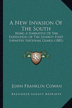 A New Invasion Of The South: Being A Narrative Of The Expedition Of The Seventy-First Infantry, National Guard