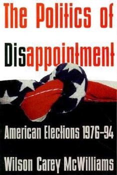 Paperback The Politics of Disappointment: American Elections, 1976-94 Book