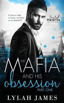 The Mafia And His Obsession: Part 1 - Book #4 of the Tainted Hearts