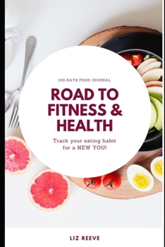 Paperback 100-Days Food Journal Road to Fitness & Health: Track your eating habit for a NEW YOU! Book