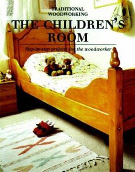 Paperback Childrens Room: Step-by-Step Projects for the Woodworker (Traditional Woodworking Series) Book