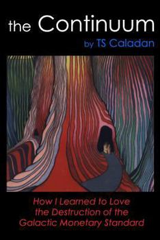 Paperback The Continuum: How I Learned to Love the Destruction of the Galactic Monetary Standard Book