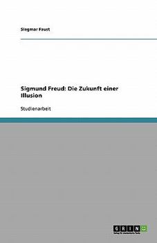 Paperback Sigmund Freud: Die Zukunft einer Illusion [German] Book