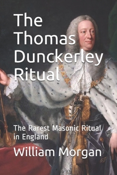 Paperback The Thomas Dunckerley Ritual: The Rarest Masonic Ritual in England Book