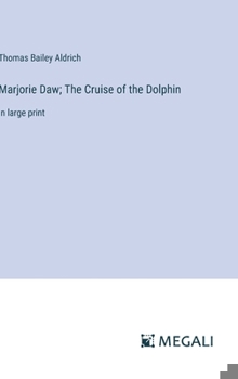 Marjorie Daw; The Cruise of the Dolphin: in large print