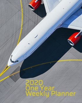 Paperback 2020 One Year Weekly Planner: Air Travel - Aviation - Pilot and Avgeek - Business Travel - 1 yr 52 Week - Daily Weekly and Monthly Calendar Views No Book