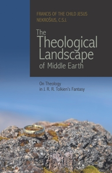 The Theological Landscape of Middle Earth: On Theology in J.R.R. Tolkien's Fantasy