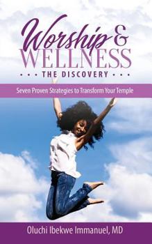 Paperback Worship & Wellness: The Discovery: Seven Proven Strategies to Transform Your Temple Book