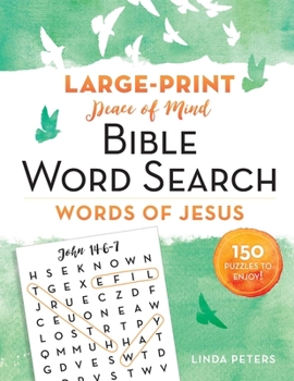Paperback Peace of Mind Bible Word Search: Words of Jesus: 150 Puzzles to Enjoy! Book
