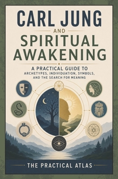 Carl Jung and Spiritual Awakening: A Practical Guide to Archetypes, Individuation, Symbols, and the Search for Meaning (Half Hour Help Psychology Series)